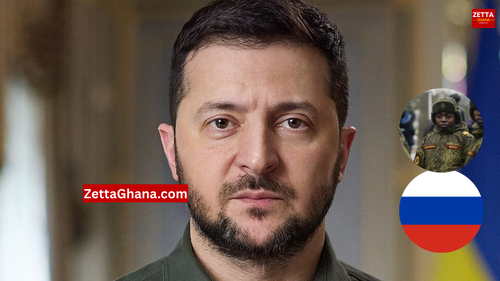 “Do Not Let Them End Up on Another Front” – Zelenskyy Urges Ghana, 46 Countries to Stop Russia From Recruiting Their Citizens